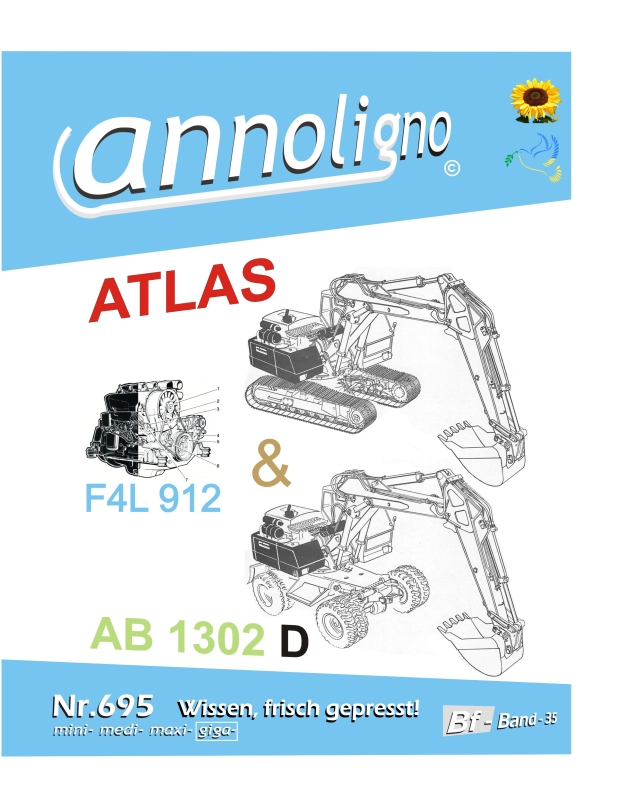 ATLAS Bagger AB 1302 D & Deutz Motor F4L 912 Bedienungsanleitungen & Bild- Ersatzteillisten mit Explosionzeichnungen  -  annoligno 695